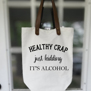 "Healthy Crap, Just Kidding, It's Alcohol" Cotton Tote Bag w/ Leather Handles