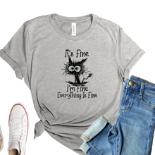 Load image into Gallery viewer, HILARIOUS &quot;It&#39;s fine, I&#39;m fine, Everything&#39;s FINE&quot; CAT t-shirt unisex tee