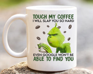 FUNNY Grinch "Touch my coffee"... mug cup Christmas cup NEW