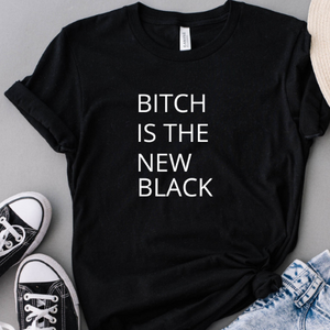 "B***ch is the new BLACK"  funny unisex t-shirt black for her mom