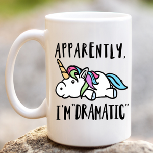 "Apparently I'm Dramatic" Funny Unicorn Coffee/Tea Mug