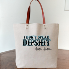 Load image into Gallery viewer, Funny &#39;I DON&#39;T SPEAK DIPSH*T - Beth Dutton&quot; cotton canvas tote bag