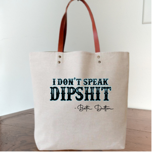 Funny 'I DON'T SPEAK DIPSH*T - Beth Dutton" cotton canvas tote bag