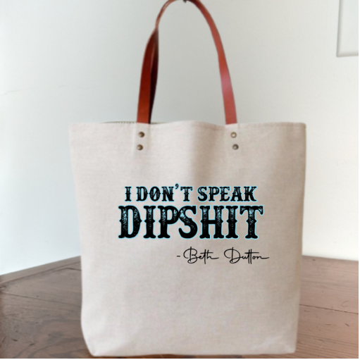 Funny 'I DON'T SPEAK DIPSH*T - Beth Dutton
