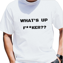 Load image into Gallery viewer, BRANDON&#39;S FAV SAYING - &quot;What&#39;s Up F**ker??&quot; t-shirt FUNDRAISER women|men