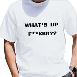 BRANDON'S FAV SAYING - "What's Up F**ker??" t-shirt FUNDRAISER women|men