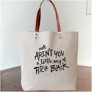 FUNNY..."Well, Aren't you a little Ray of Pitch Black" Tote Bag cotton canvas