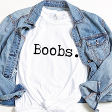 Load image into Gallery viewer, BRANDON&#39;S FAV SAYING - &quot;boobs&quot;??&quot; t-shirt FUNDRAISER women | men white, black