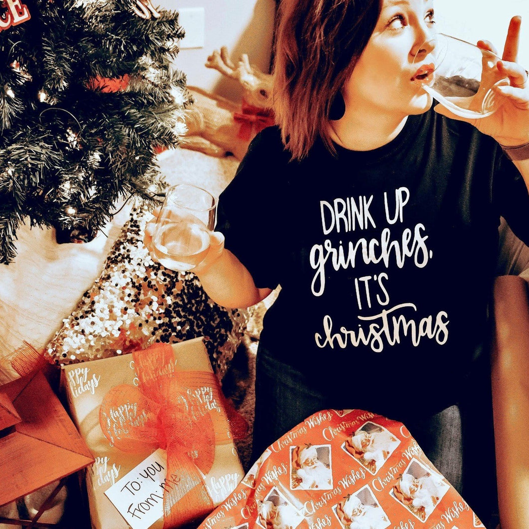 'Drink-up Grinches it's Christmas' T-shirt - Wear your crazy