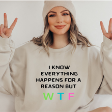 Load image into Gallery viewer, Funny &quot;I know everything happens for a reason, but...WTF&quot; Sweatshirt Tan Unisex