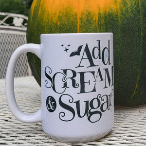 Halloween "Add Scream & Sugar" coffee/tea mug