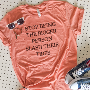 We cannot be held responsible for expenses incurred as a result of this hilarious tee. But for real, do you ever just NOT want to be the bigger person? Yeah, us too. Bella Canvas Unisex Available in V-neck upon emailed request