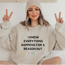 Load image into Gallery viewer, Funny &quot;I know everything happens for a reason, but...WTF&quot; Sweatshirt Tan Unisex